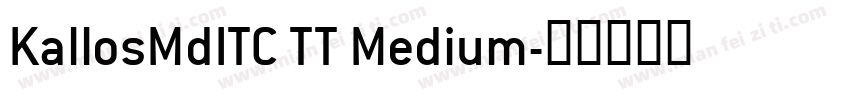 KallosMdITC TT Medium字体转换